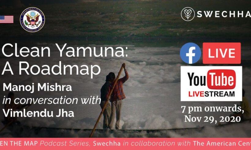 Green The Map Podcast Series #1 – ‘Clean Yamuna – A Roadmap – In Conversation with Mr. Manoj Mishra