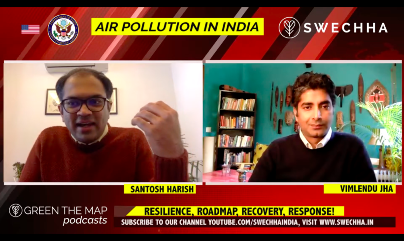 Green The Map Podcast Series #3 – Air Pollution in India – Santosh Harish in conversation with Vimlendu Jha